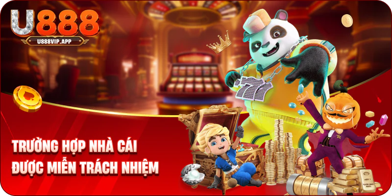 Trường hợp nhà cái được miễn trách nhiệm